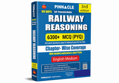 Pinnacle Railway Reasoning 90 Days Self-Preparation Module (3rd Edition) – 6300+ MCQ (PYQ) Chapter-Wise Coverage | English Medium