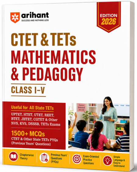 Arihant CTET & TETs Mathematics & Pedagogy (Class I–V) – Edition 2026