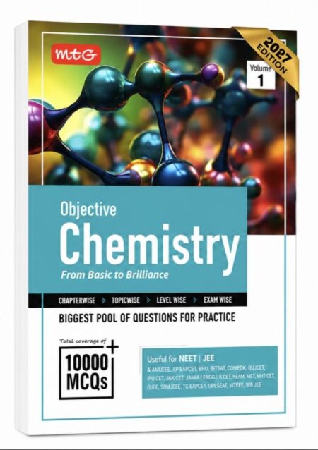MTG Objective Chemistry Volume 1 (2027 Edition) | 10000+ MCQs | Chapterwise, Topicwise & Examwise Practice for NEET, JEE & Other Entrance Exams