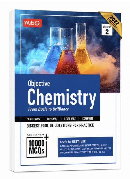 MTG Objective Chemistry Volume 2 (2027 Edition) | Advanced MCQ Practice | 10000+ Questions for NEET, JEE & Competitive Exams