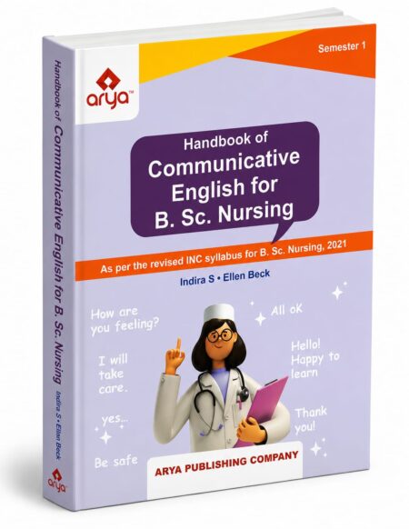 Handbook of Communicative English for B.Sc. Nursing (Semester 1) Authors: Indira