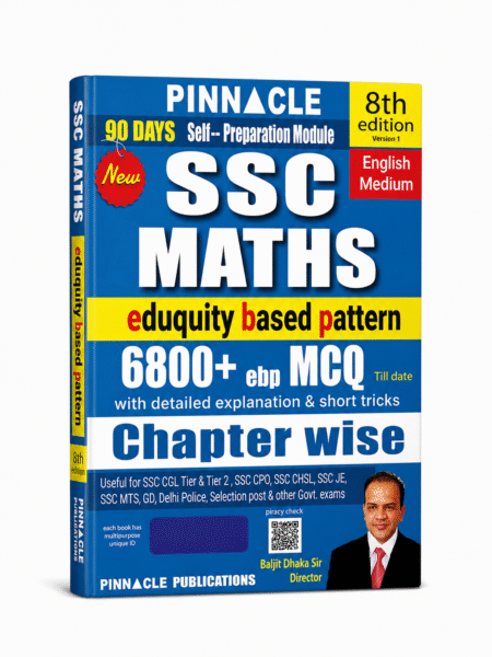 Pinnacle SSC Maths 8th Edition Version 1 English Medium | 90 Days Self-Preparation Module | 6800+ EBP MCQs with Detailed Explanations & Short Tricks | Chapter Wise SSC Mathematics Book