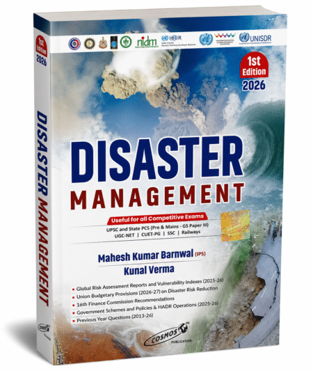 Disaster Management (1st Edition 2026) by Mahesh Kumar Barnwal (IPS) and Kunal Verma, Published by Cosmos Publication