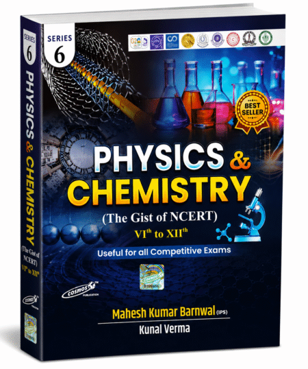 Physics & Chemistry (The Gist of NCERT) – Series 6, Published by Cosmos Publication