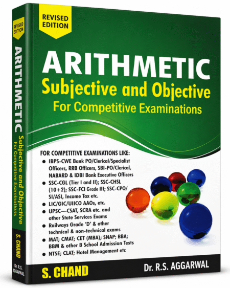 Arithmetic: Subjective and Objective for Competitive Examinations (Revised Edition) – Dr. R.S. Aggarwal | S. Chand