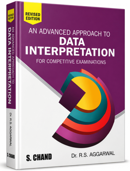 An Advanced Approach to Data Interpretation for Competitive Examinations (Revised Edition) – Dr. R.S. Aggarwal | S. Chand