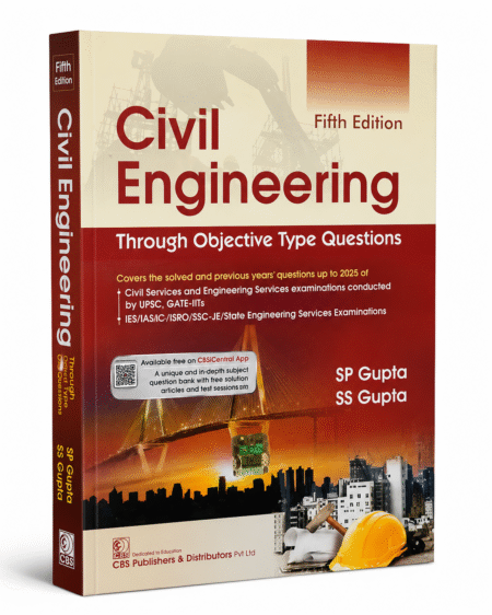 Civil Engineering Through Objective Type Questions (5th Edition) by SP Gupta and SS Gupta
