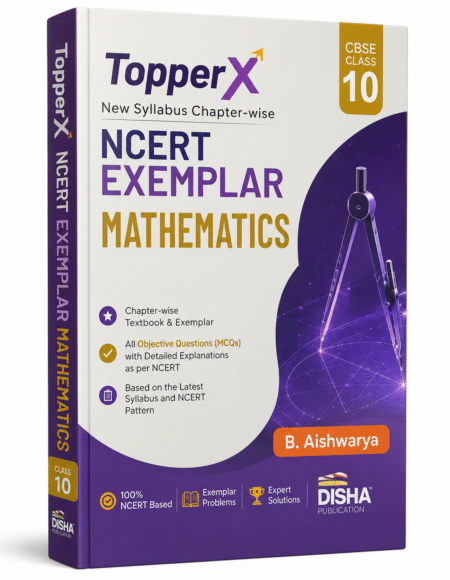 TopperX NCERT Exemplar Mathematics Class 10 by B. Aishwarya, published by Disha Publication