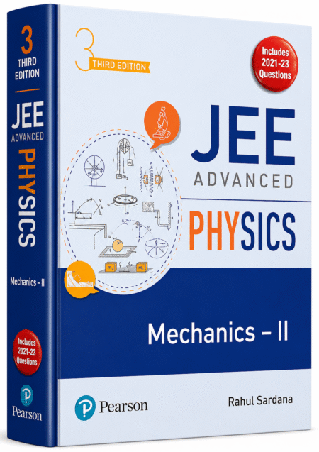 Pearson JEE Advanced Physics – Mechanics II | 3rd Edition | Rahul Sardana | Includes 2021–2023 Questions (English)