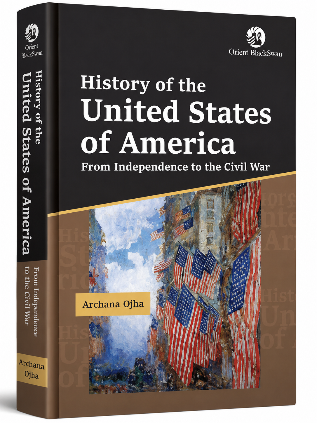 History of the United States of America: From Independence to the Civil War | Archana Ojha | Orient BlackSwan (English medium)