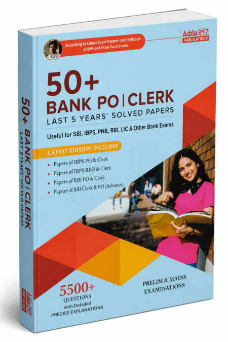50+ Bank PO | Clerk – Last 5 Years’ Solved Papers – Adda247 Publications – Latest Edition