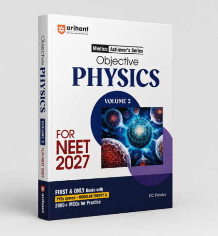 Objective Physics – Volume 2 | Medico Achiever’s Series | For NEET 2027 | By D.C. Pandey | Arihant