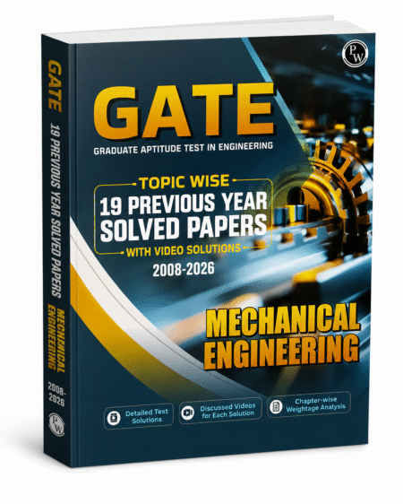 GATE Topic Wise 19 Previous Year Solved Papers – Mechanical Engineering | PW (Physics Wallah) | 2008–2026 Edition