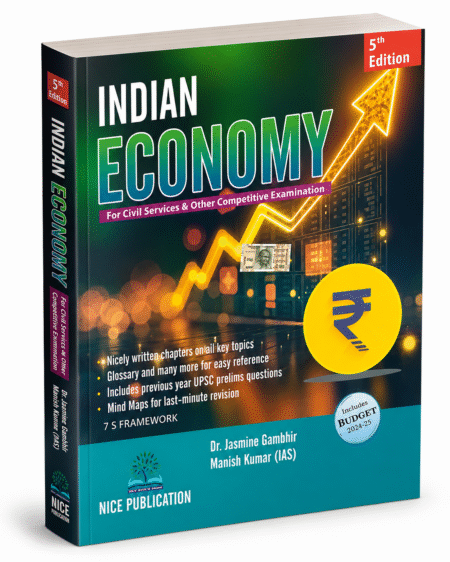 Indian Economy – For Civil Services & Other Competitive Examinations – Dr. Jasmine Gambhir & Manish Kumar (IAS) – NICE Publication – 5th Edition