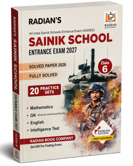 Radian’s Sainik School Entrance Exam 2027 – Class 6 | Solved Paper 2026 & 20 Practice Sets | Radian Book Company | Preeti Aggarwal