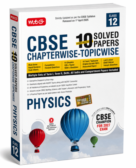 CBSE Class 12 Physics – 10 Years Solved Papers Chapterwise & Topicwise | MTG Learning Media | 2027 Exam Edition