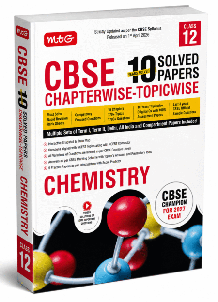 CBSE Class 12 Chemistry – 10 Years Solved Papers Chapterwise & Topicwise | MTG Learning Media | 2027 Exam Edition