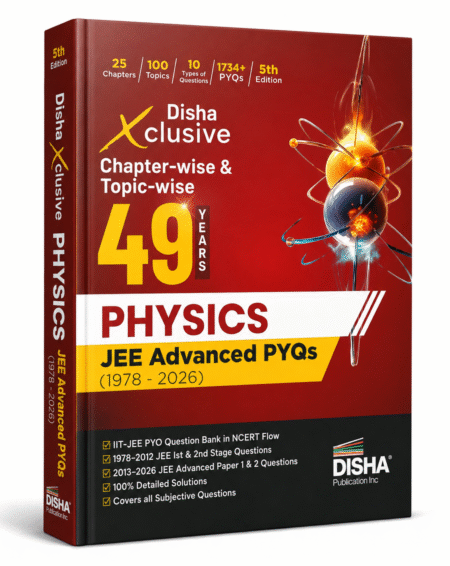 Disha Xclusive 49 Years Physics – JEE Advanced PYQs (1978–2026), Chapter-wise & Topic-wise, 5th Edition