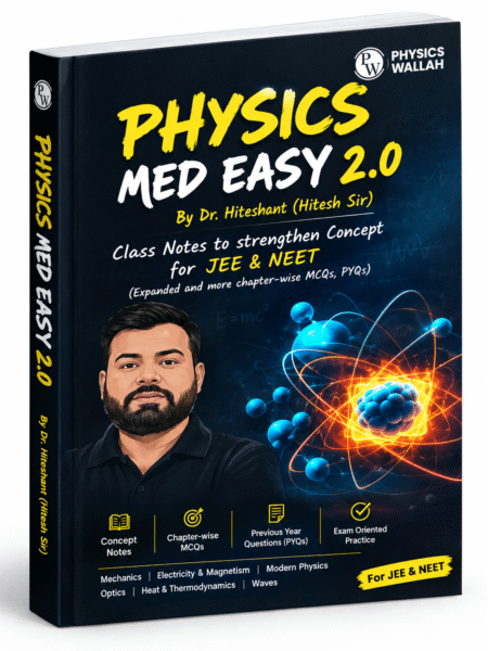 Physics Med Easy 2.0 – Physics Wallah – By Dr. Hiteshant (Hitesh Sir)