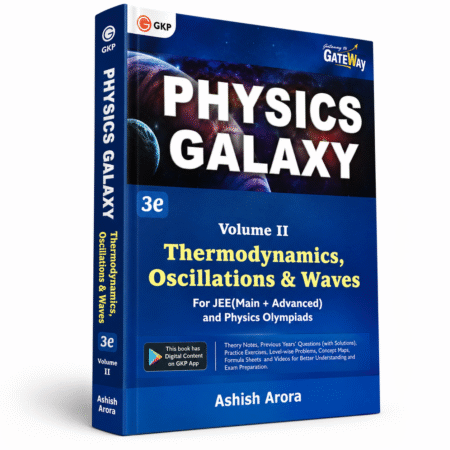 Physics Galaxy Volume II – Thermodynamics, Oscillations & Waves | JEE Main & JEE Advanced | G.K. Publications (GKP)