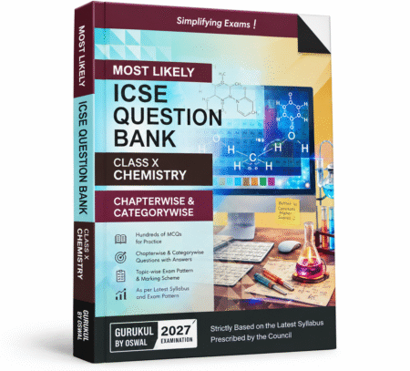 Most Likely ICSE Question Bank Class X Chemistry | ICSE Class 10 Board Exam 2027 | Gurukul by Oswal (Oswal Publishers)