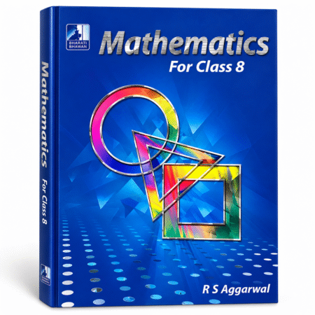 Mathematics for Class 8 – R.S. Aggarwal | Bharati Bhawan | 2025  Old Edition