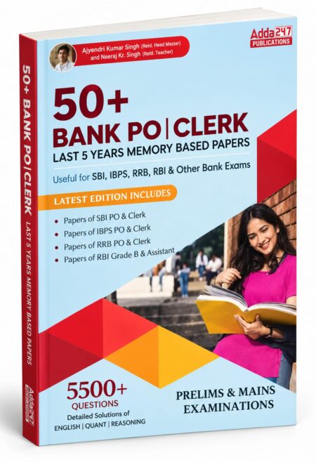 50+ Bank PO & Clerk – Last 5 Years Memory Based Papers | SBI, IBPS, RRB, RBI & Other Bank Exams | Adda247 Publications