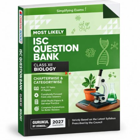 ISC Class 12 Biology Most Likely Question Bank | ISC Class 12 Board Exam 2027 | Gurukul by Oswal