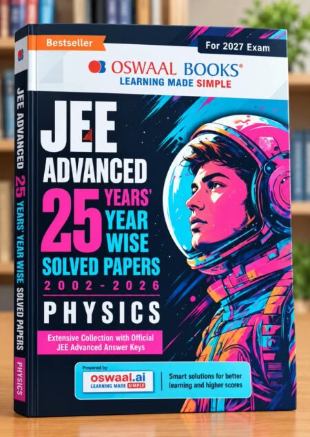 JEE Advanced 25 Years’ Year-Wise Solved Papers – Physics | JEE Advanced 2027 | Oswaal Books