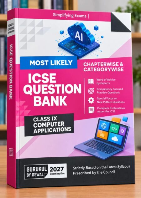 Most Likely ICSE Question Bank – Class IX Computer Applications | ICSE Class 9 Exam 2027 | Gurukul by Oswal