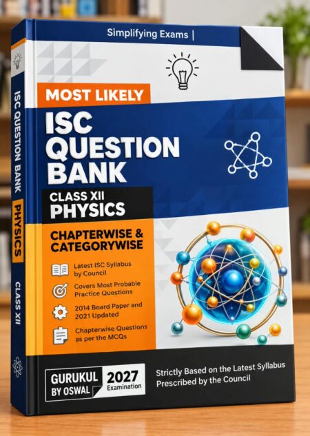 Most Likely ISC Question Bank – Class XII Physics | ISC Class 12 Exam 2027 | Gurukul by Oswal